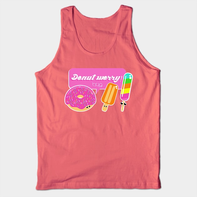 DONUT WORRY! Tank Top by hyodesign